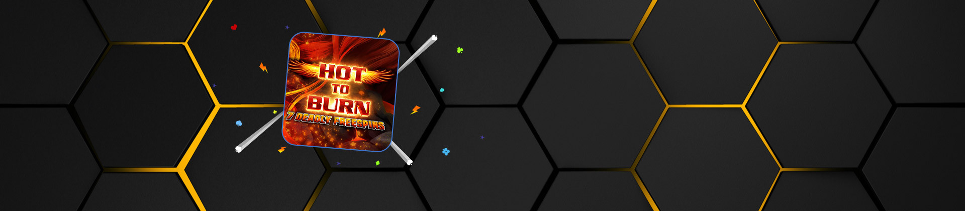 Hot to Burn 7 Deadly Free Spins - -