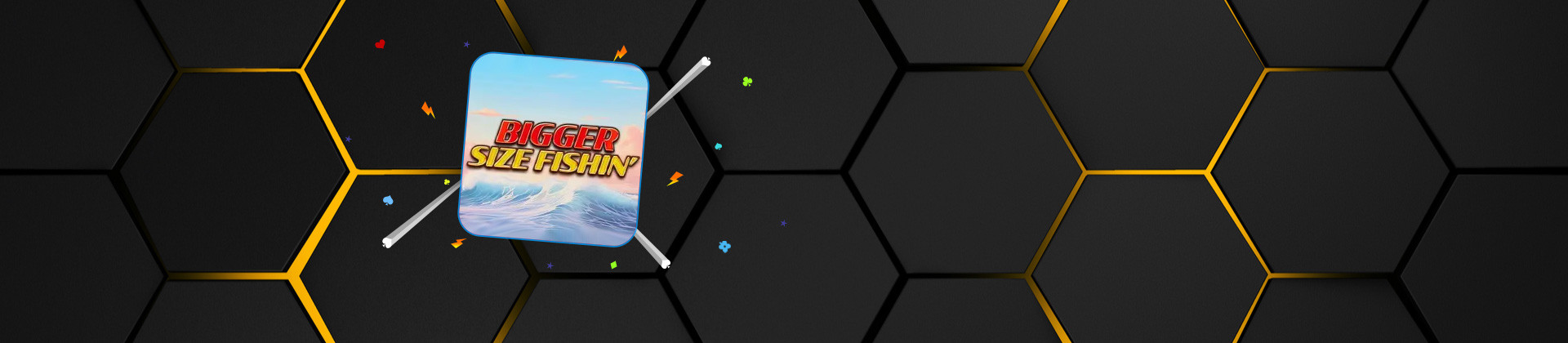 Bigger Size Fishin' - -