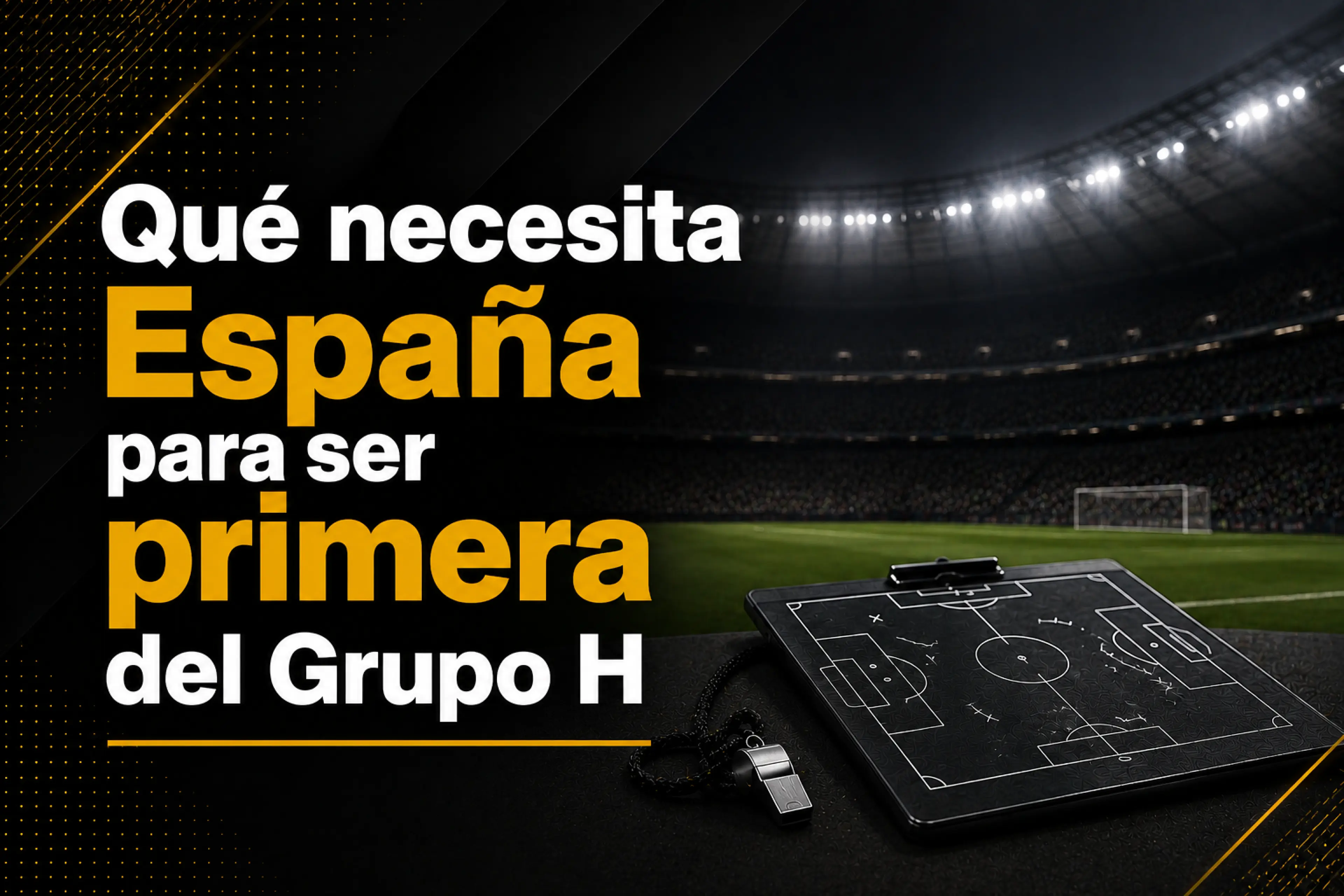 Descubre qué necesita España para acabar primera del Grupo H del Mundial 2026, con calendario, escenarios, desempates y el peso del partido ante Uruguay.