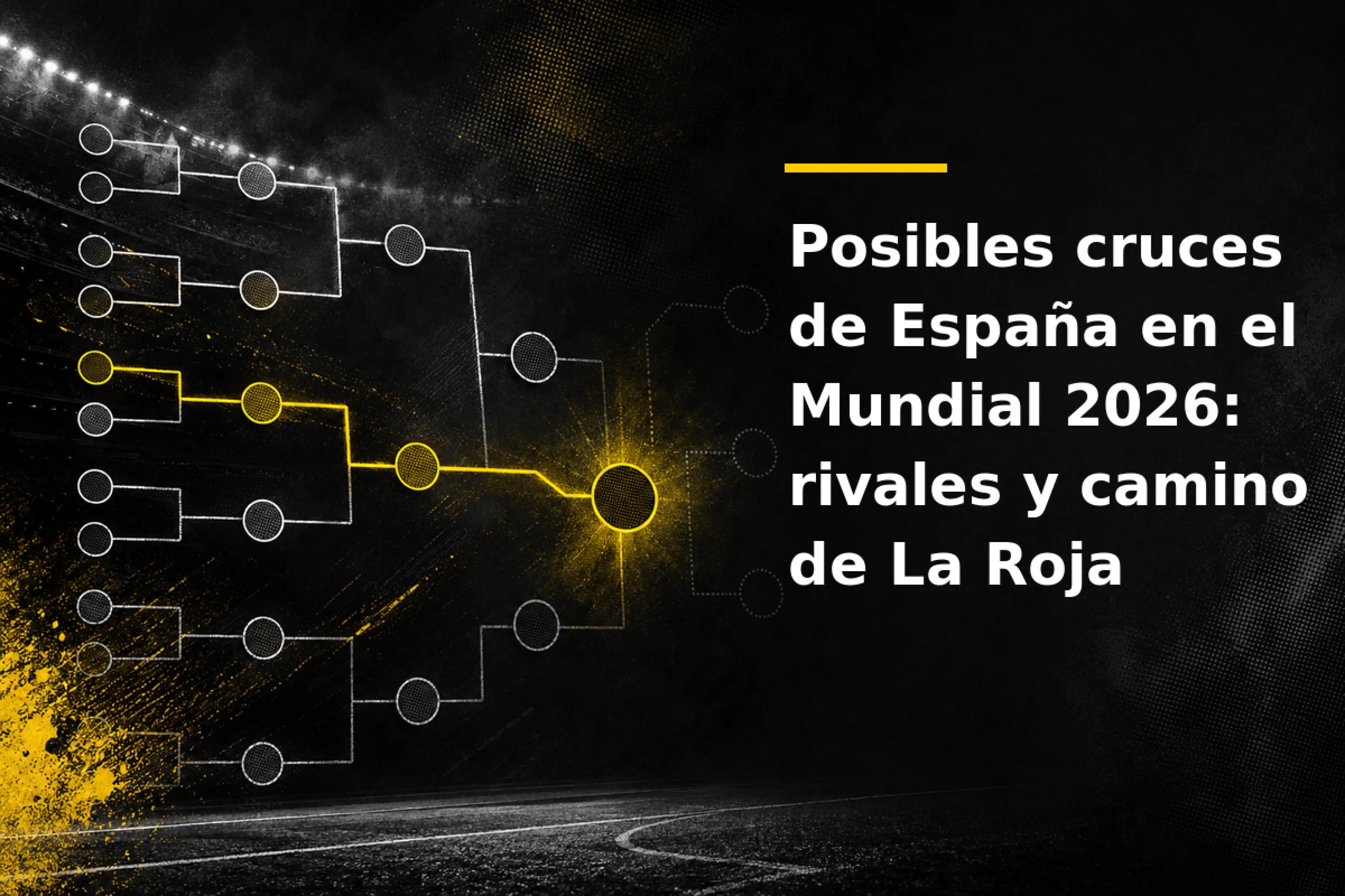 Posibles cruces de España en el Mundial 2026 rivales y camino de La Roja