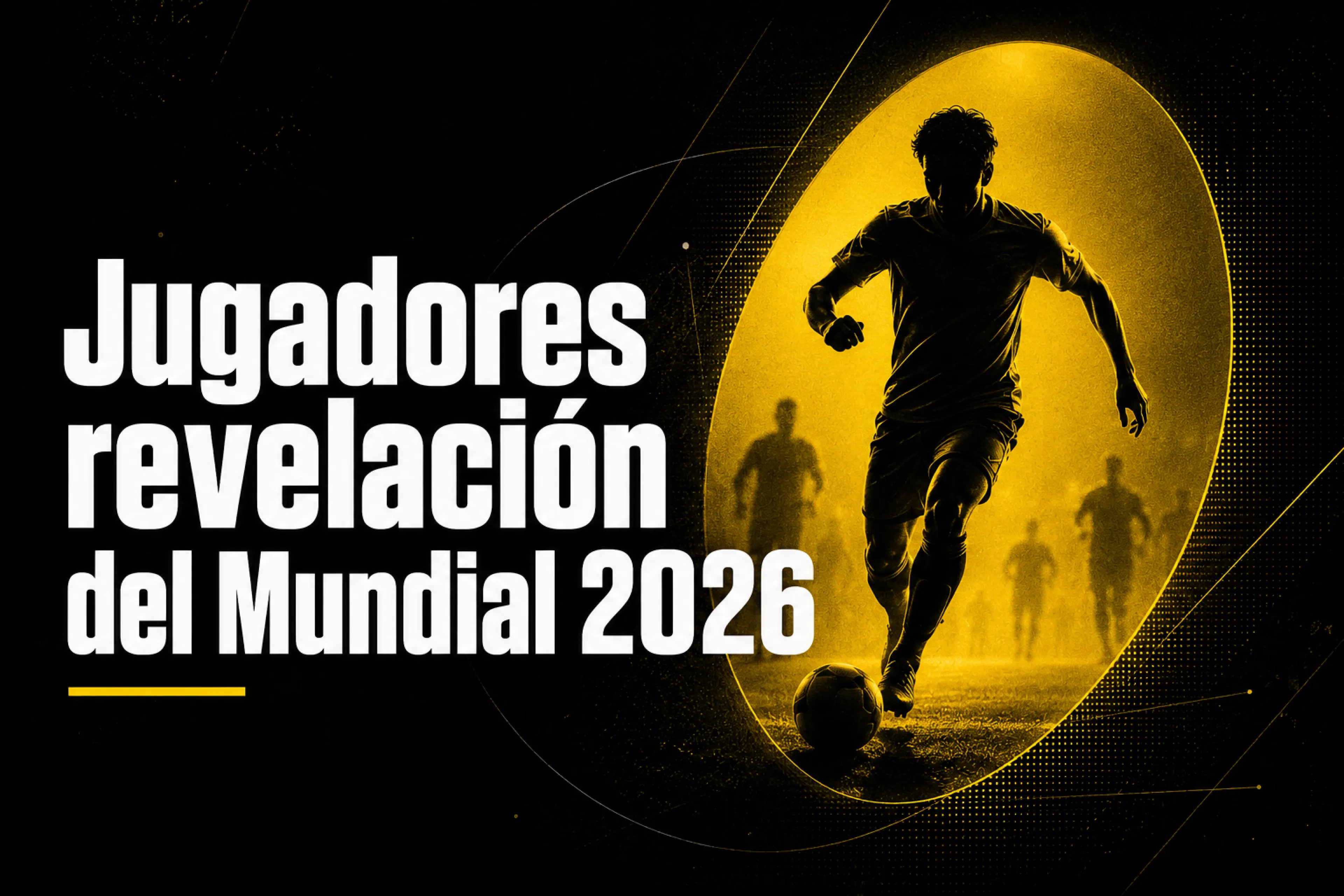 Jugadores revelación del Mundial 2026