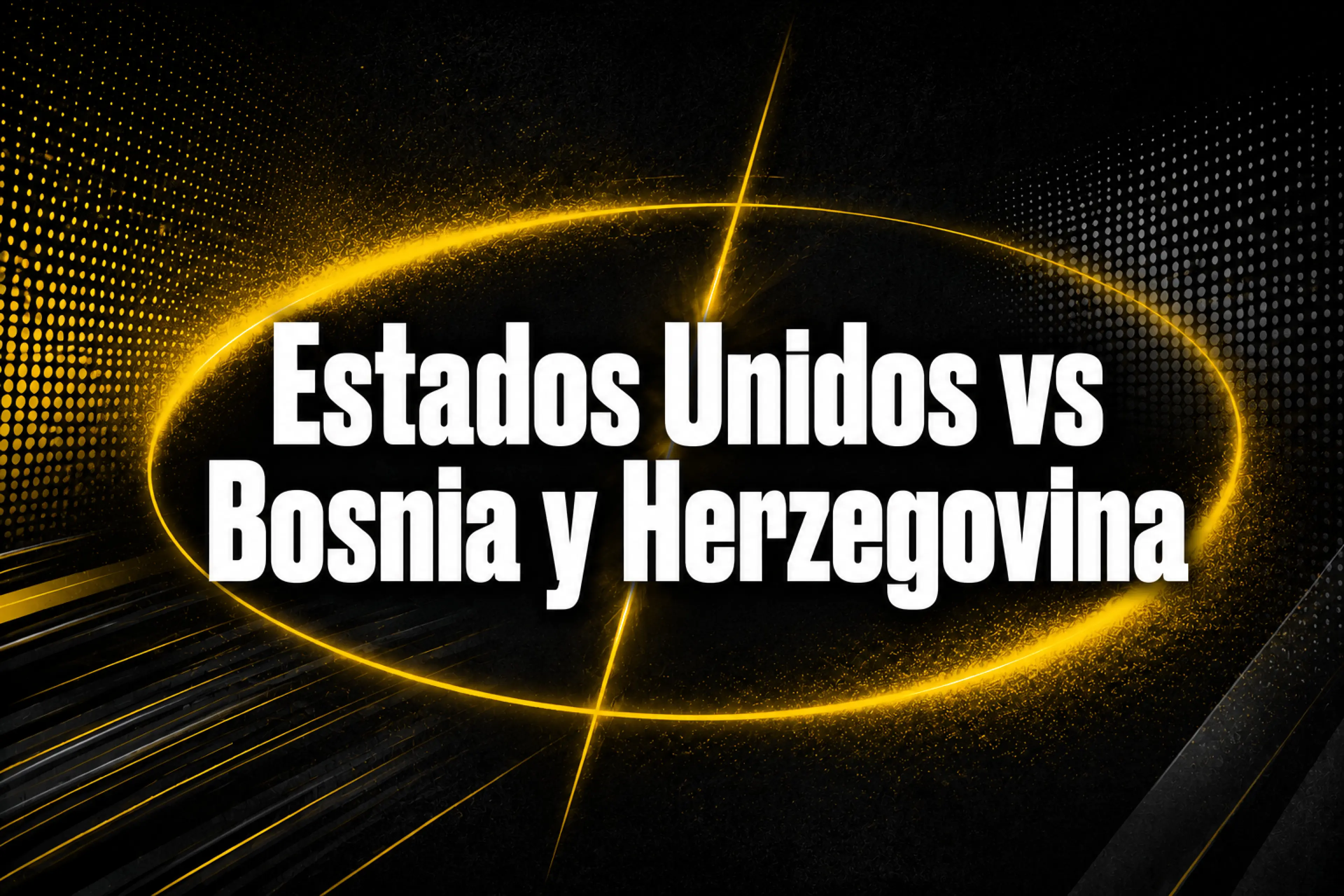 Estados Unidos vs Bosnia y Herzegovina previa de dieciseisavos del Mundial 2026