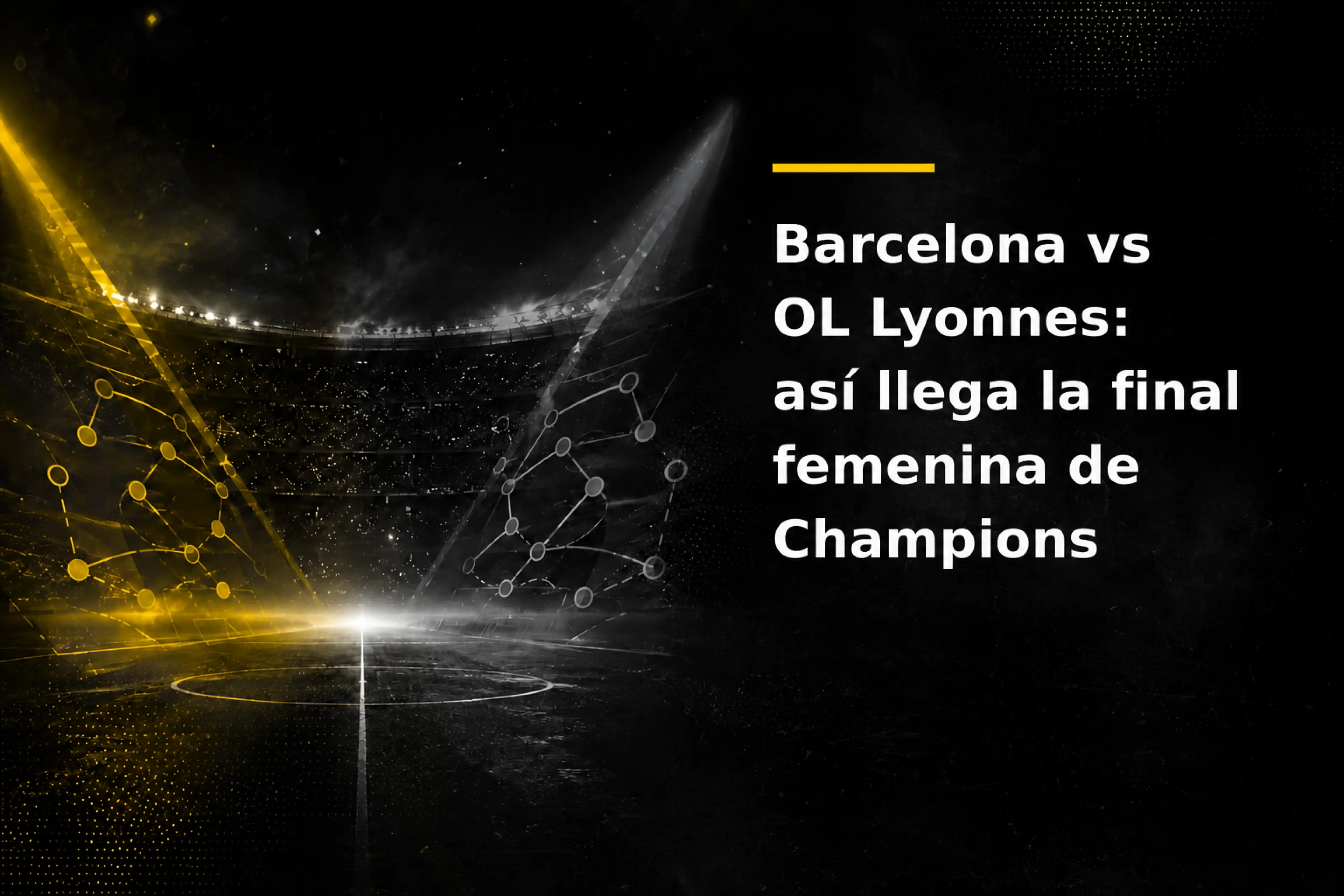 Barcelona vs OL Lyonnes así llega la final femenina de Champions