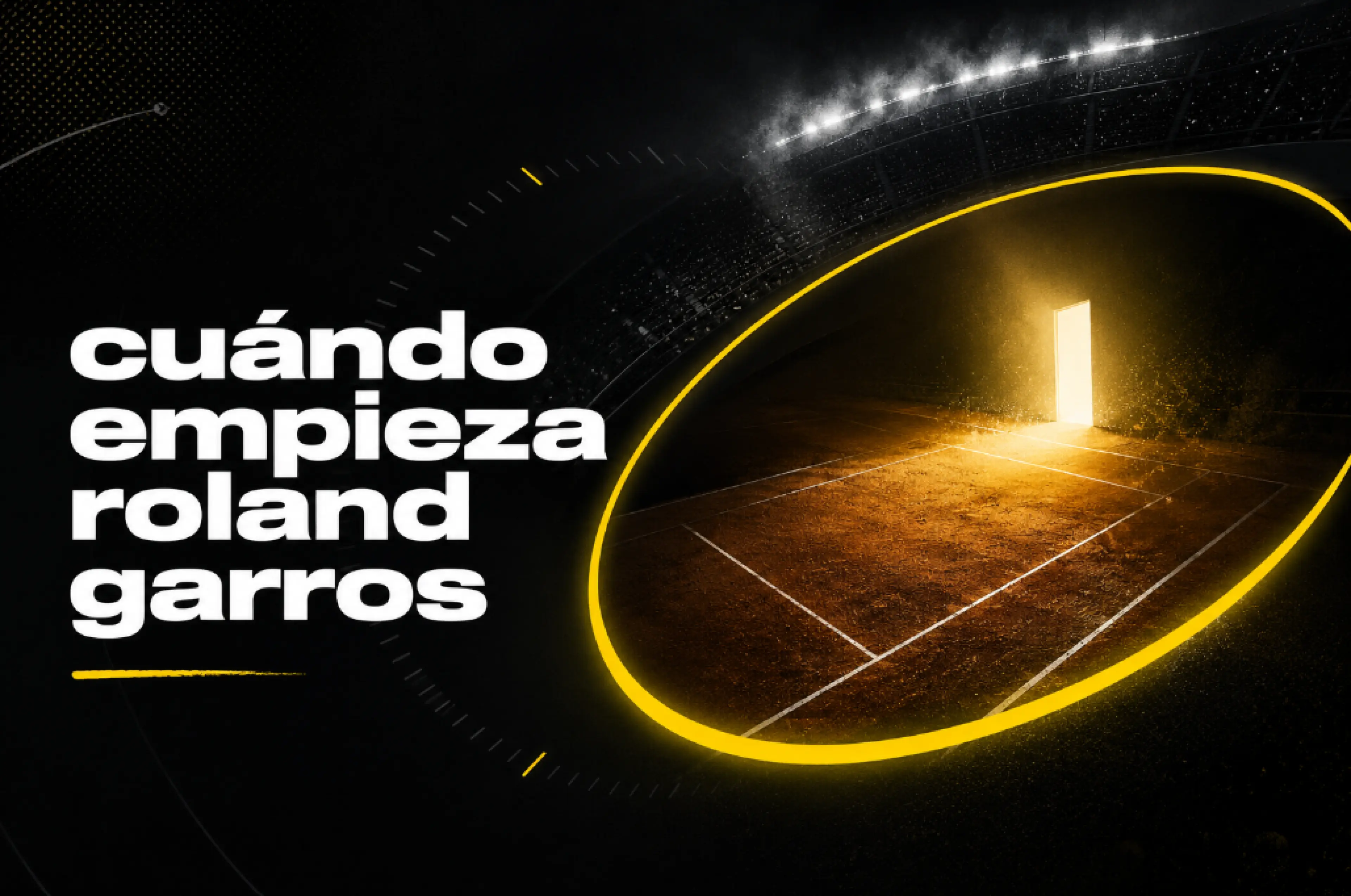 ¿Cuándo empieza Roland Garros 2026 Fechas y calendario del torneo