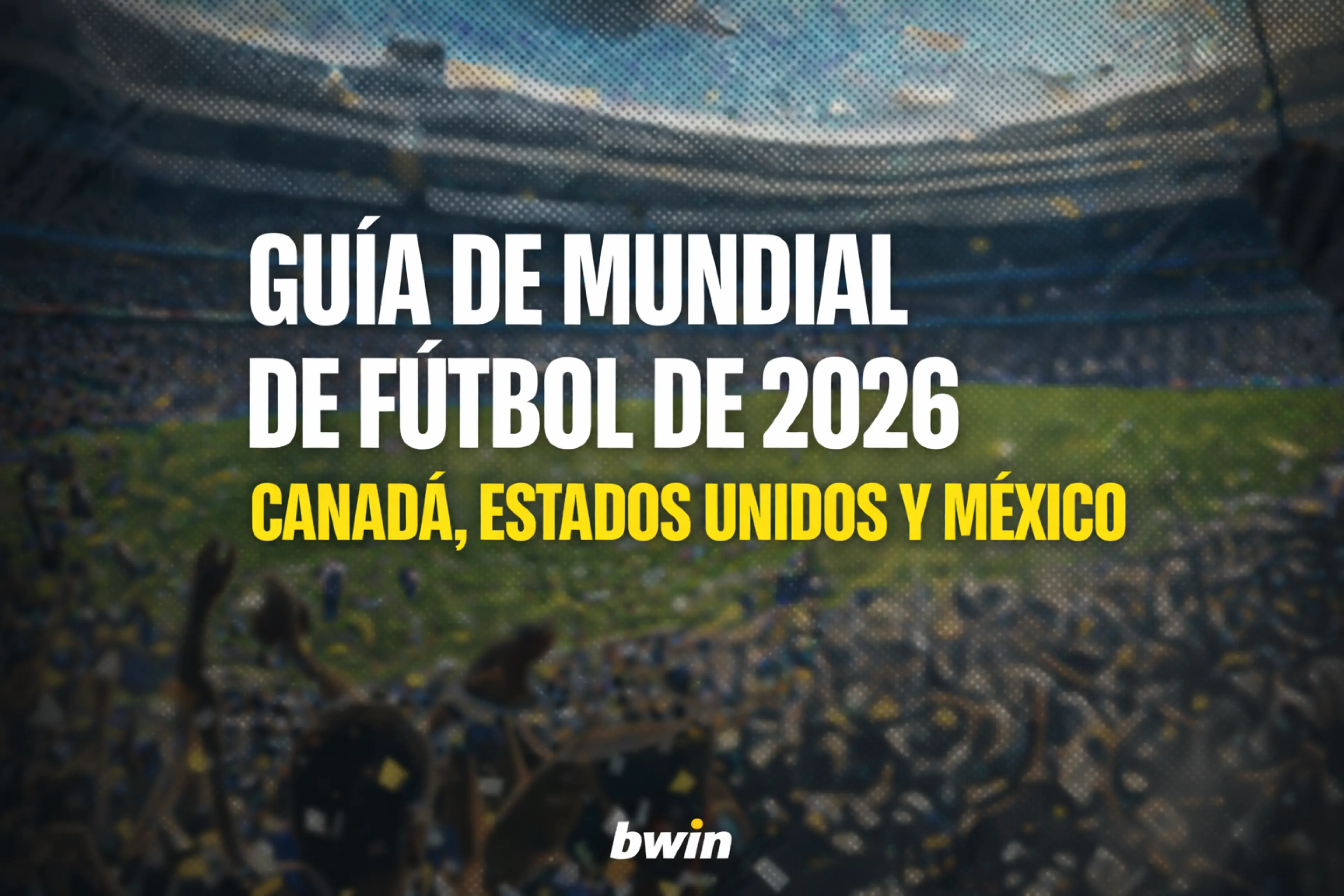 Guía del Mundial de Fútbol de 2026