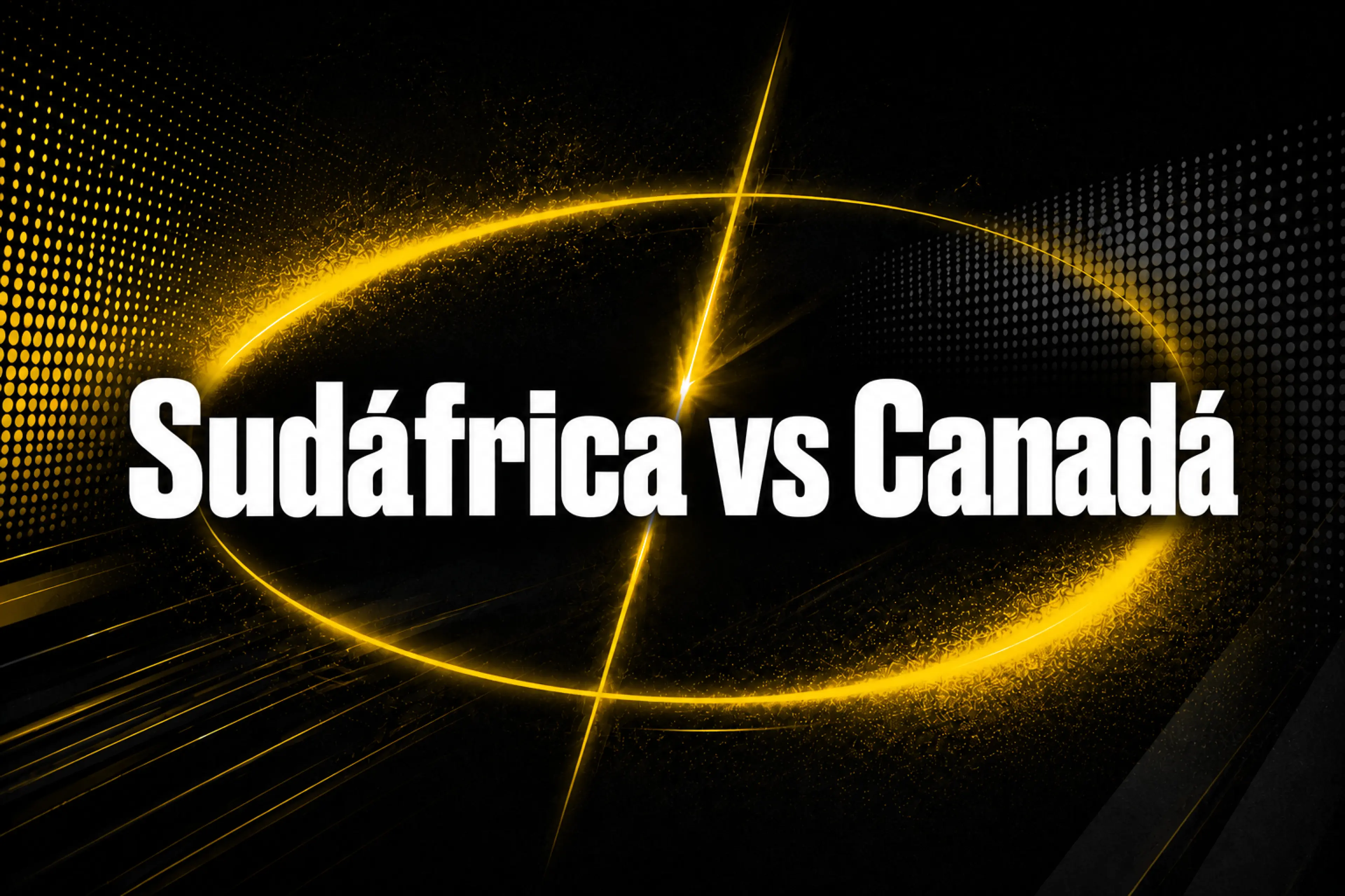 Sudáfrica vs Canadá previa, datos y cómo apostar en el Mundial 2026