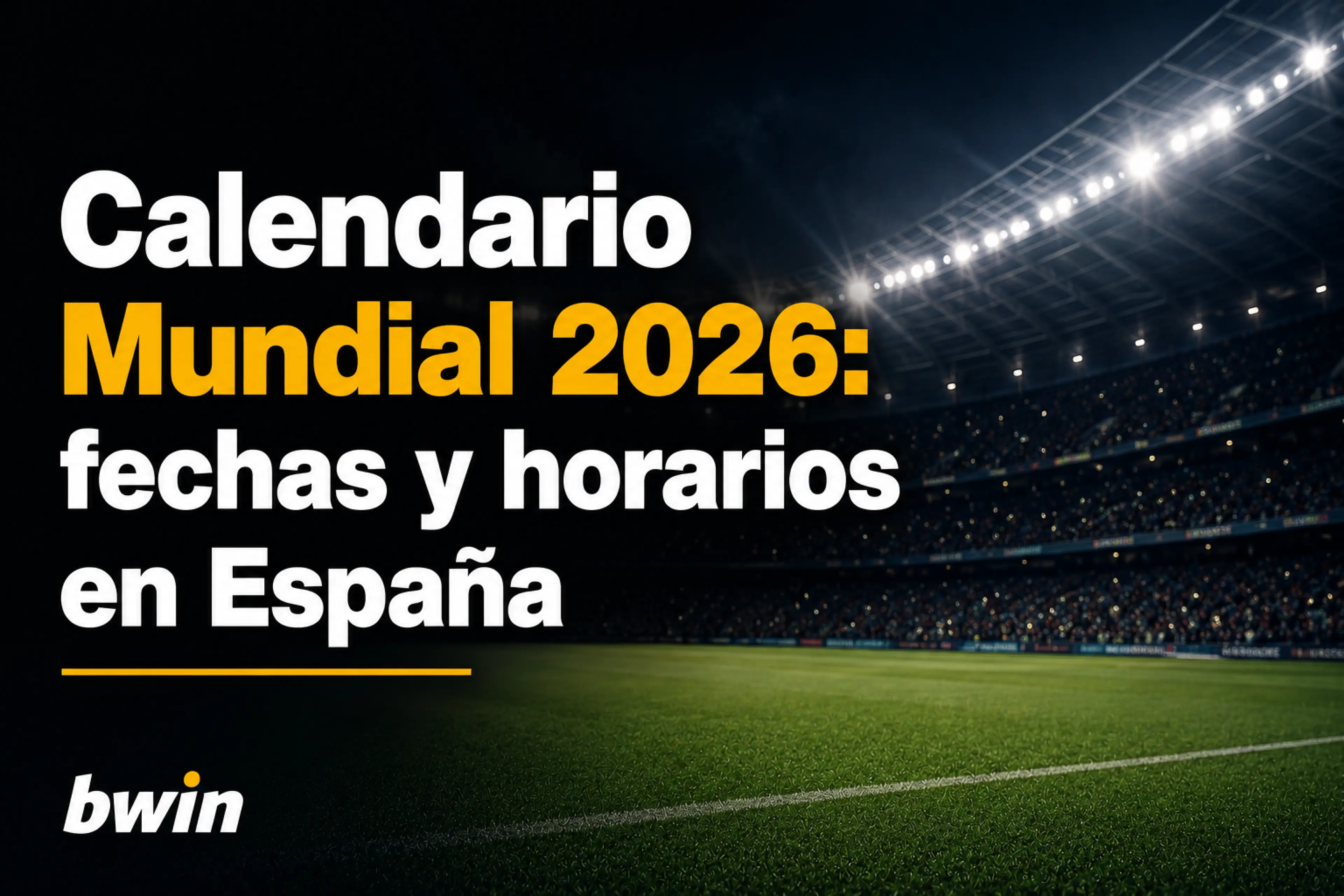 Calendario Mundial 2026 fechas y horarios en España