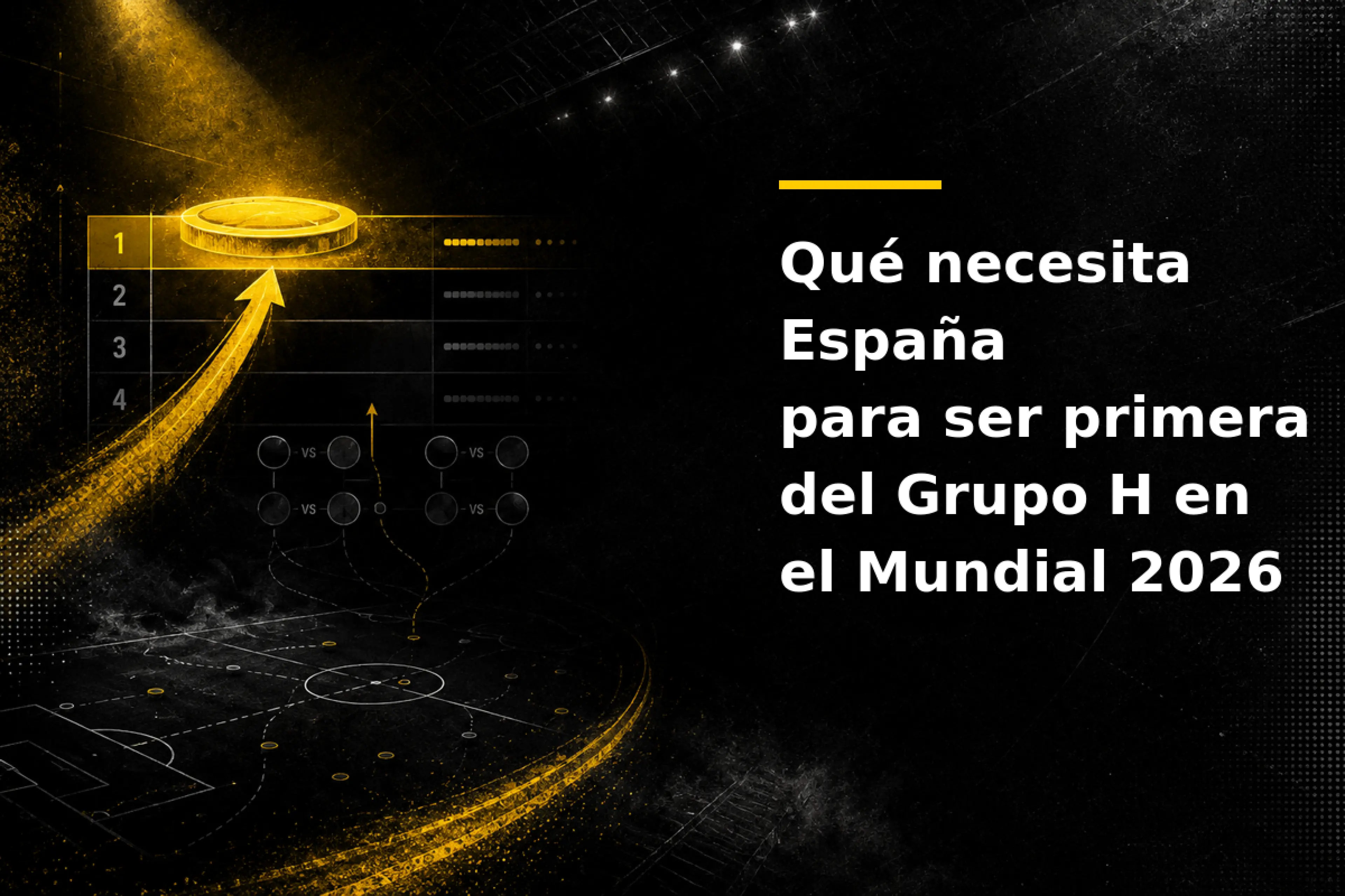 Qué necesita España para ser primera del Grupo H en el Mundial 2026