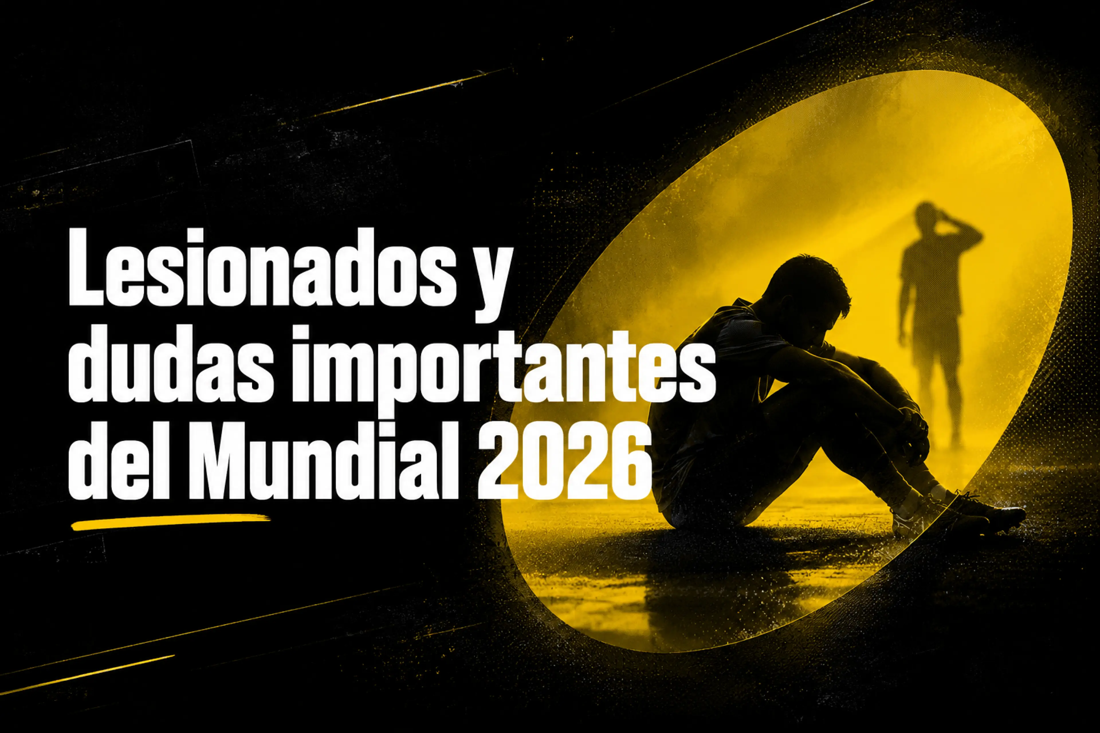 Lesionados y dudas importantes del Mundial 2026