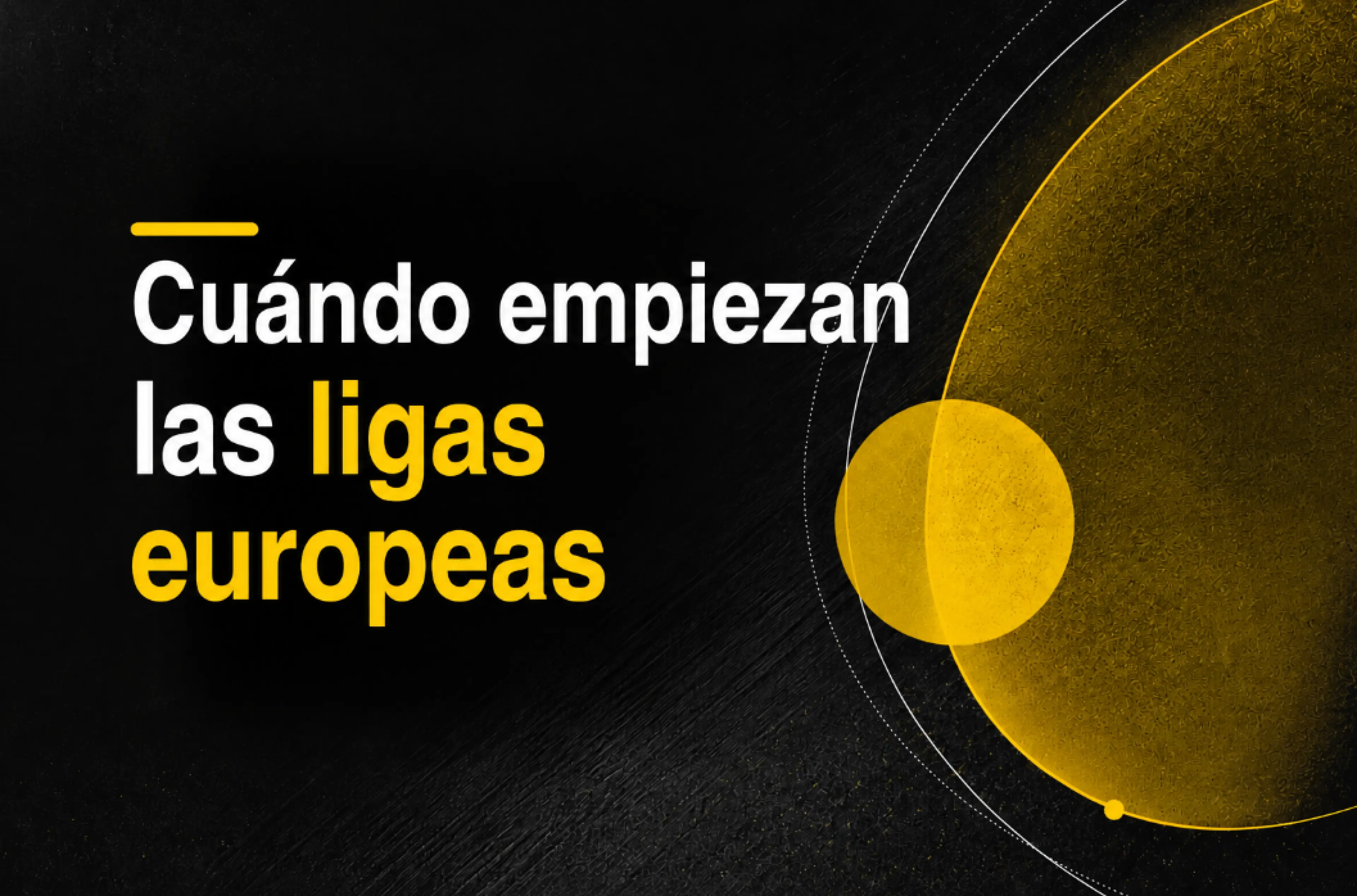 ¿Cuándo empiezan las principales ligas europeas 202627