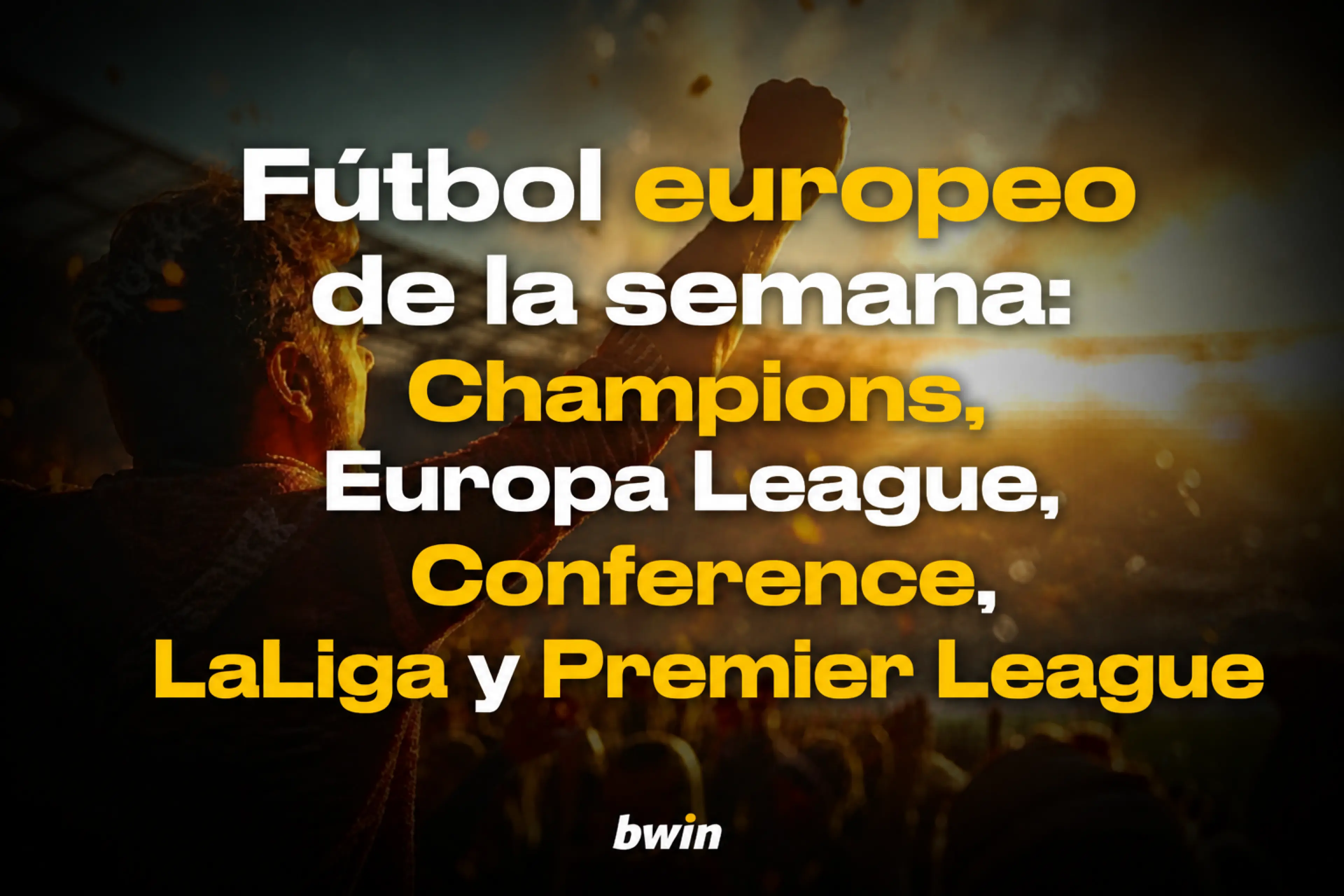 Fútbol europeo de la semana Champions, Europa League, Conference, LaLiga y Premier League