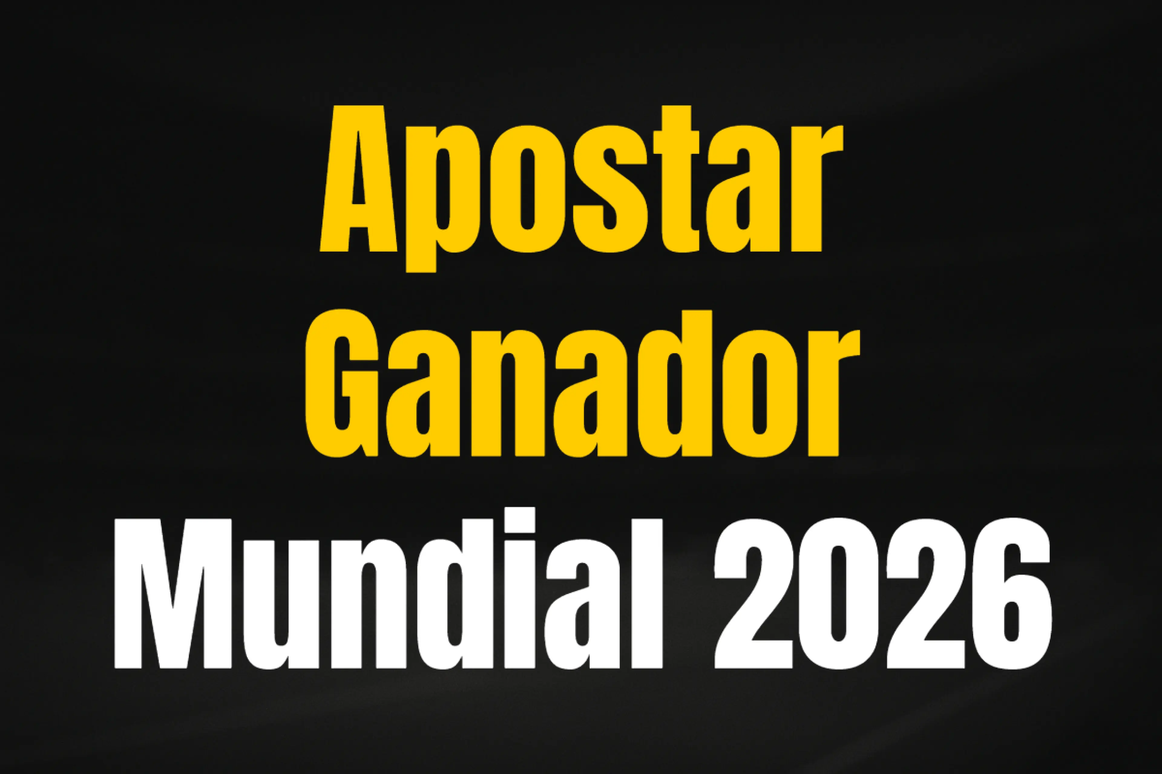 Apuestas Ganador Mundial