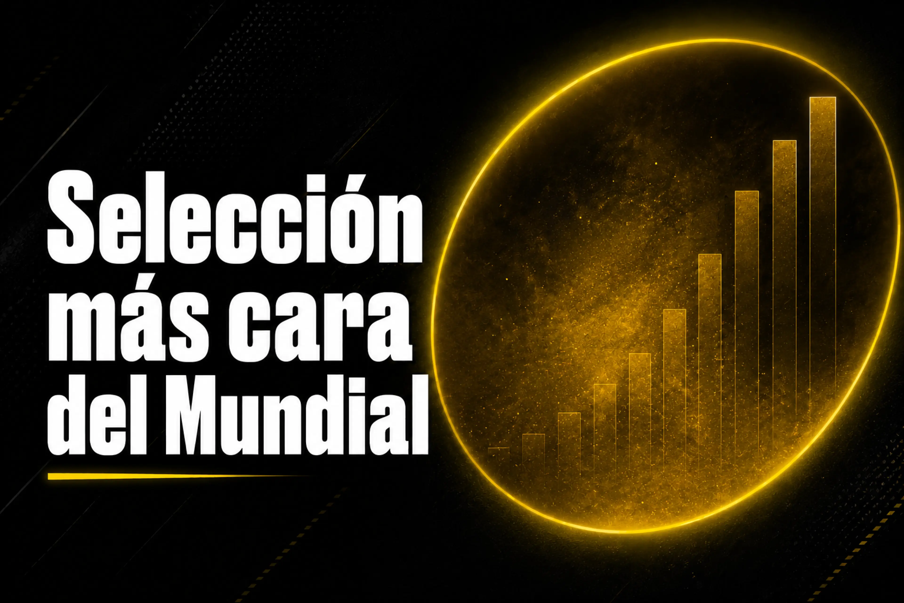 ¿Cuál es la selección más cara del Mundial y por qué