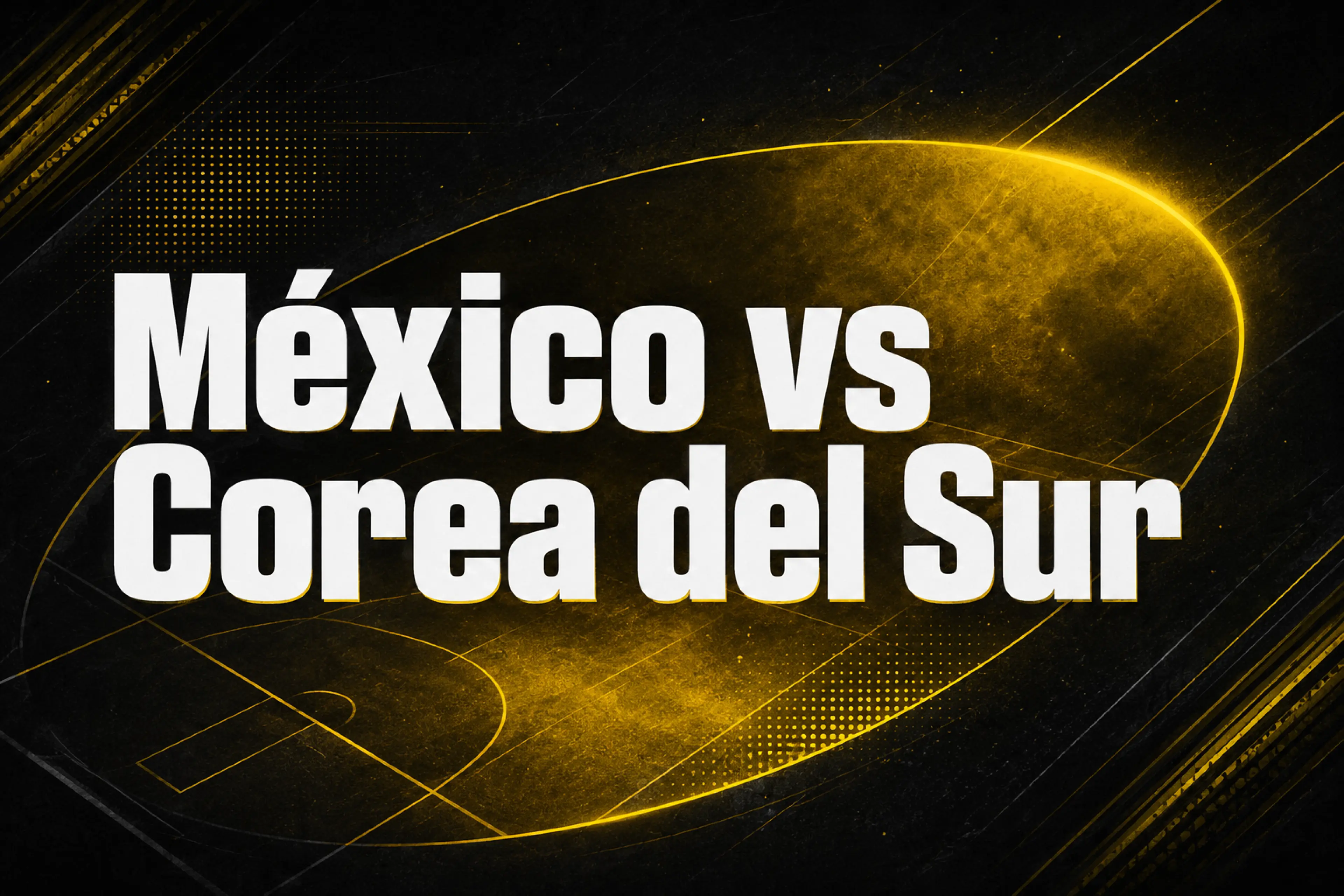México vs Corea del Sur apuestas, previa y mercados del Mundial 2026
