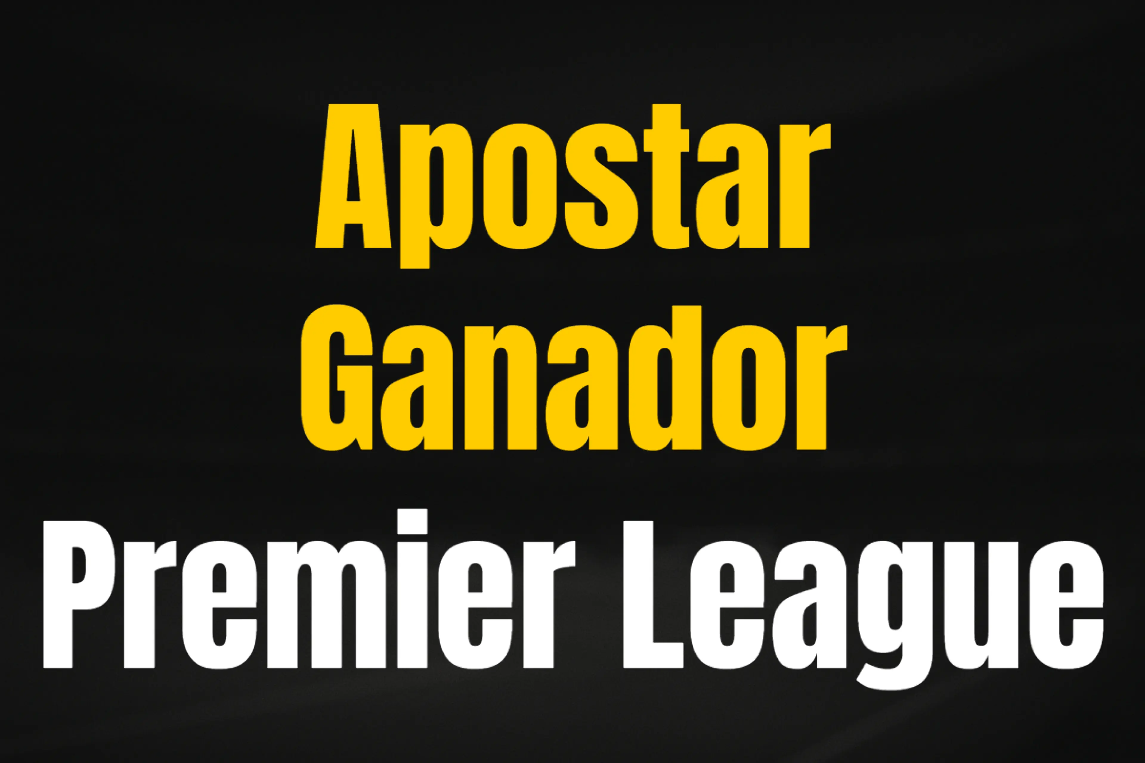 Apostar Ganador Premier League