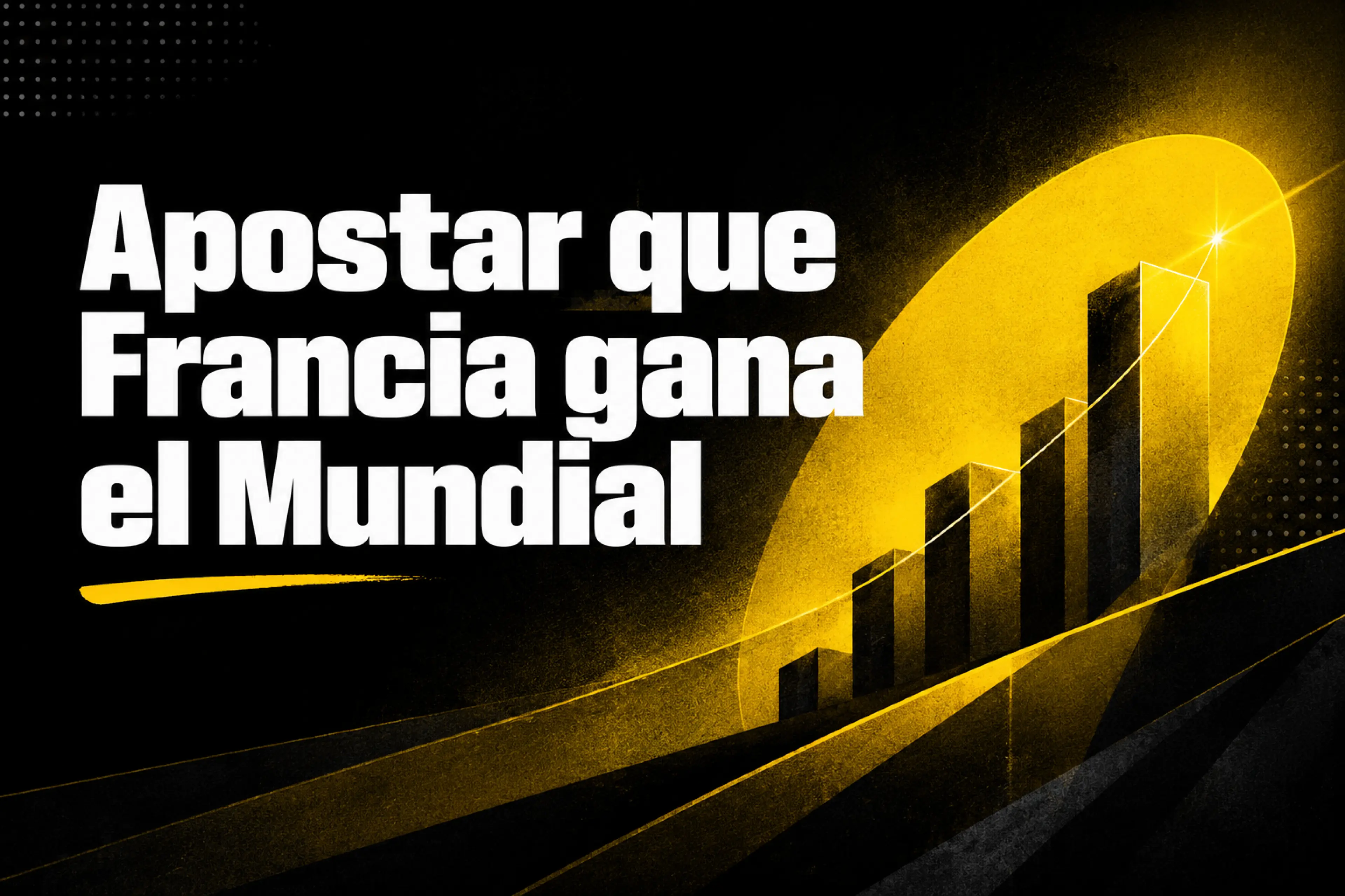 Apostar a que Francia gana el Mundial 2026 contexto, mercado y claves