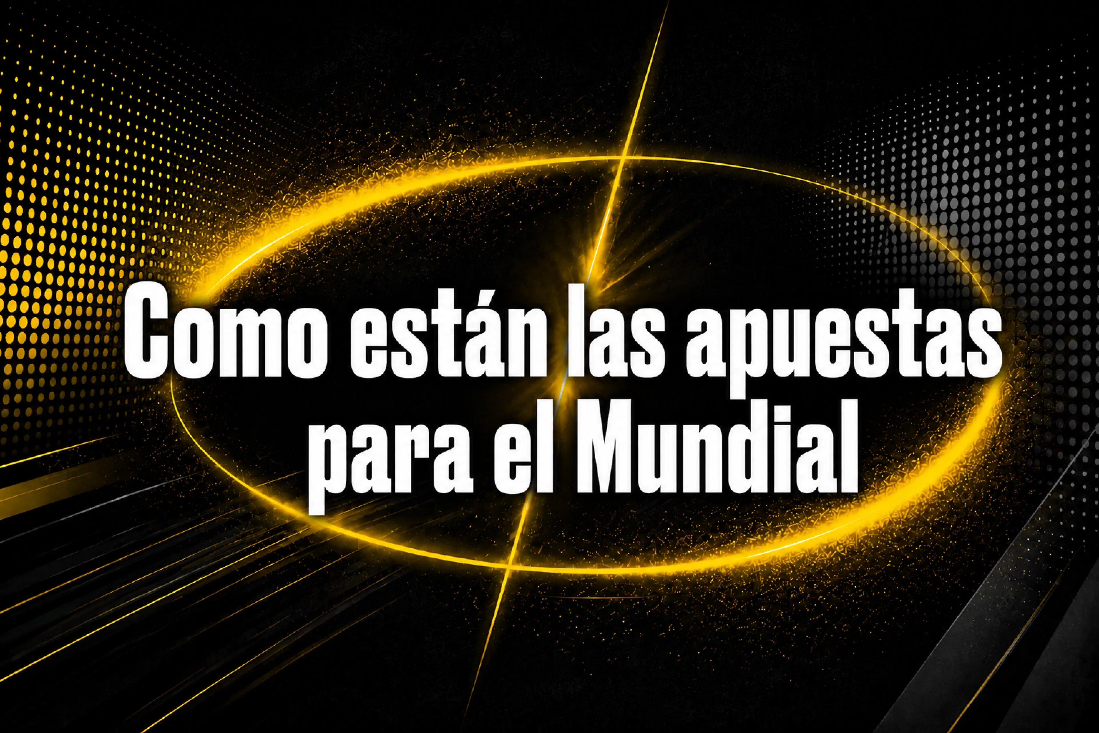Cómo están las apuestas para el Mundial 2026