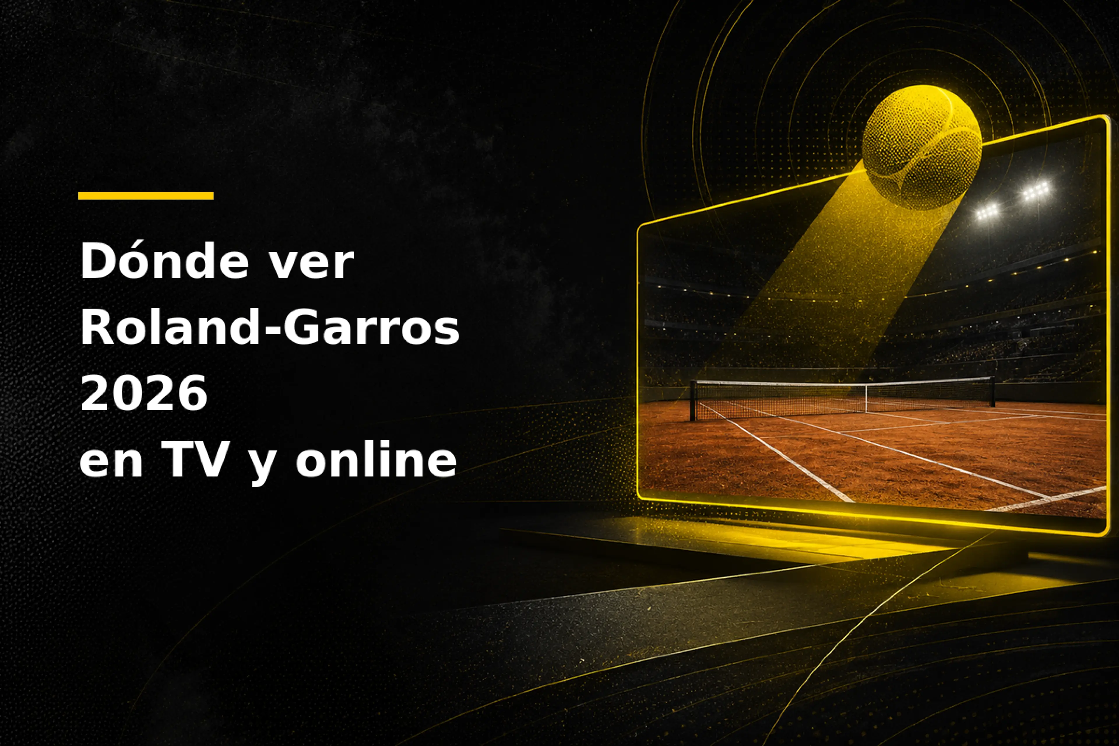 Dónde ver Roland Garros 2026 en TV y online