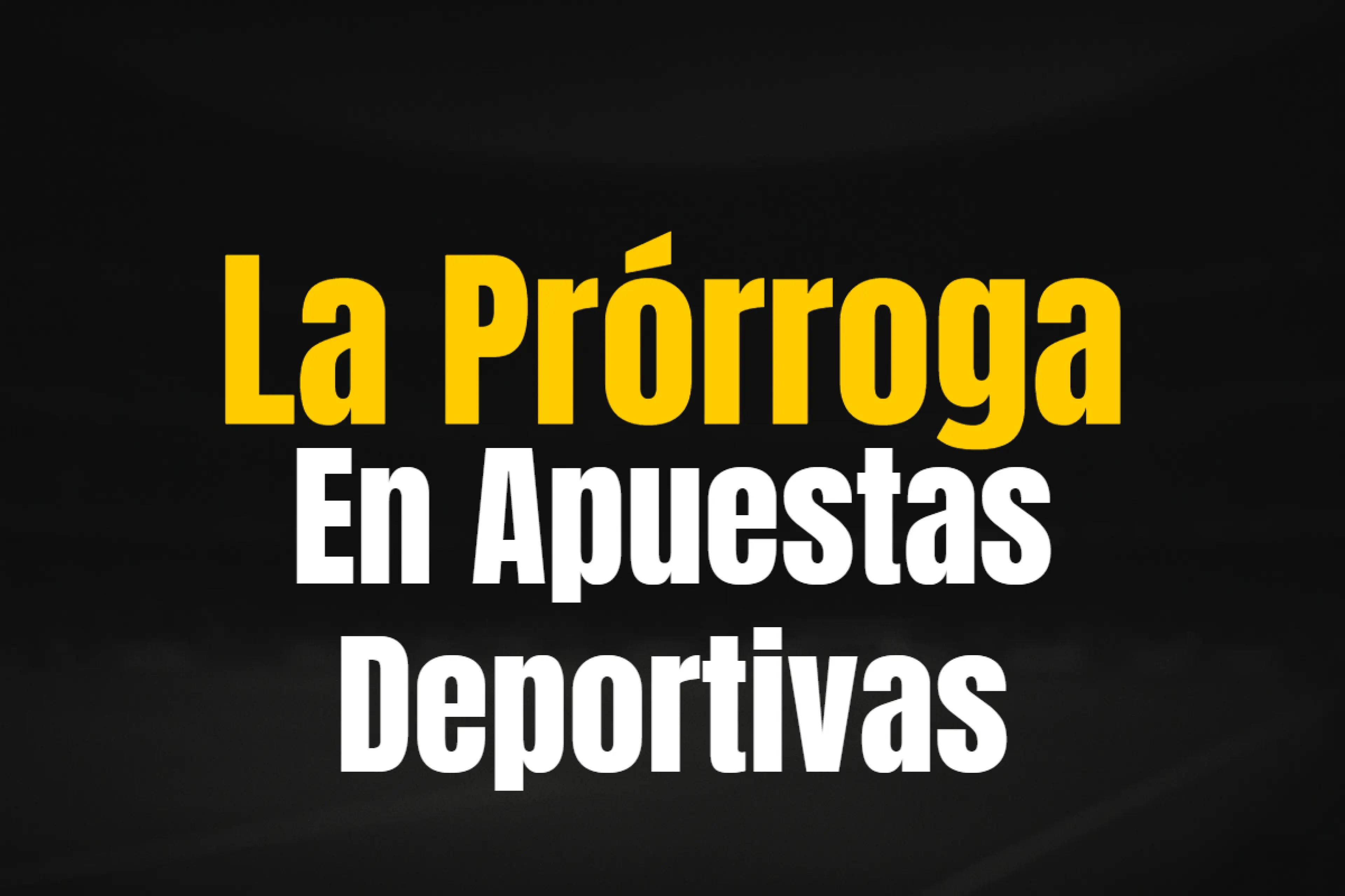 Prorroga en Apuestas Deportivas